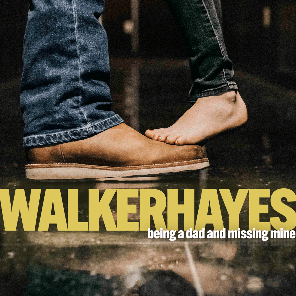 paroles Walker Hayes Being a dad and missing mine