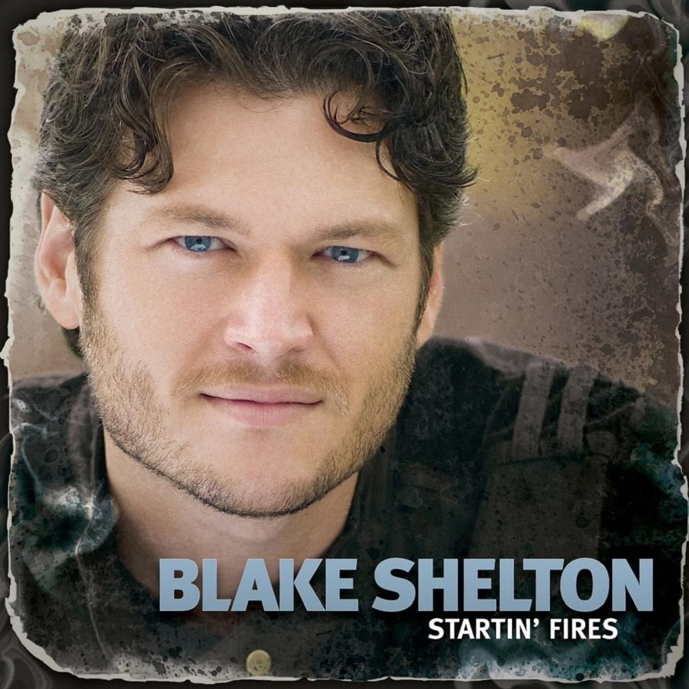 paroles Blake Shelton Startin’ Fires