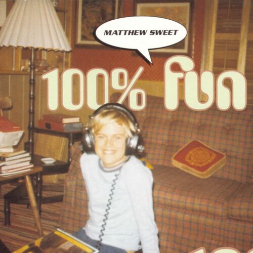 paroles Matthew Sweet 100% Fun