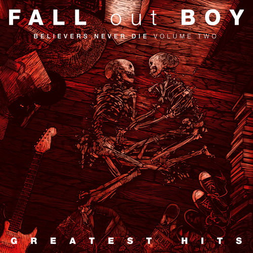 paroles Fall Out Boy Believers Never Die, Volume Two - Greatest Hits