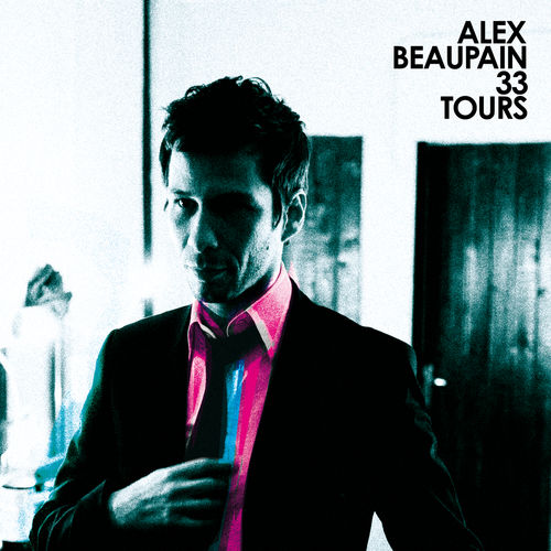 paroles Alex Beaupain 33 Tours