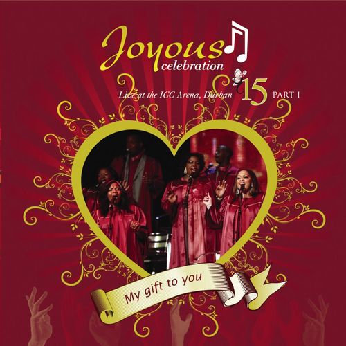 paroles Joyous Celebration Joyous Celebration, Vol. 15 (My Gift, Live At The ICC Arena Durban)