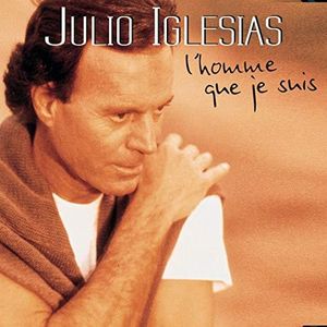 paroles Julio Iglesias L’homme que je suis