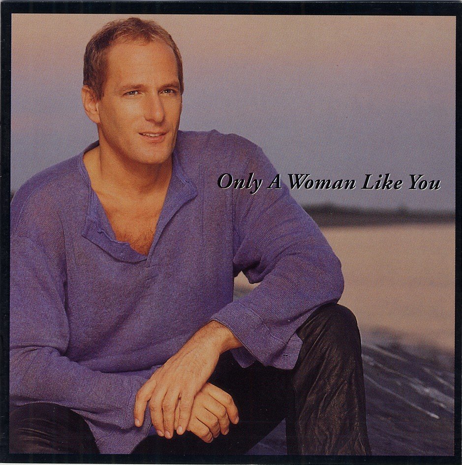 paroles Michael Bolton ONLY A WOMAN LIKE YOU