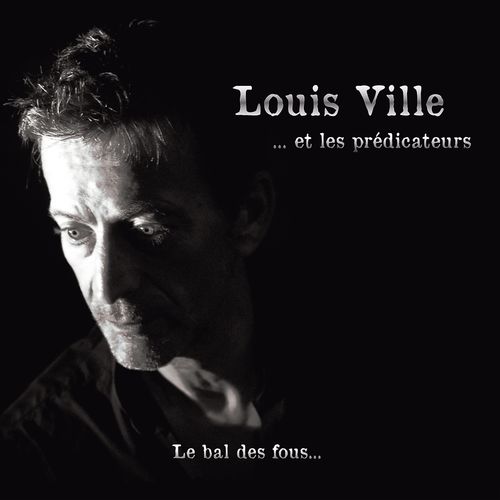 paroles Louis Ville Le bal des fous (Et les prédicateurs)