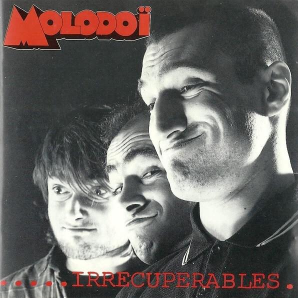 paroles Molodoï ...Irrécupérables