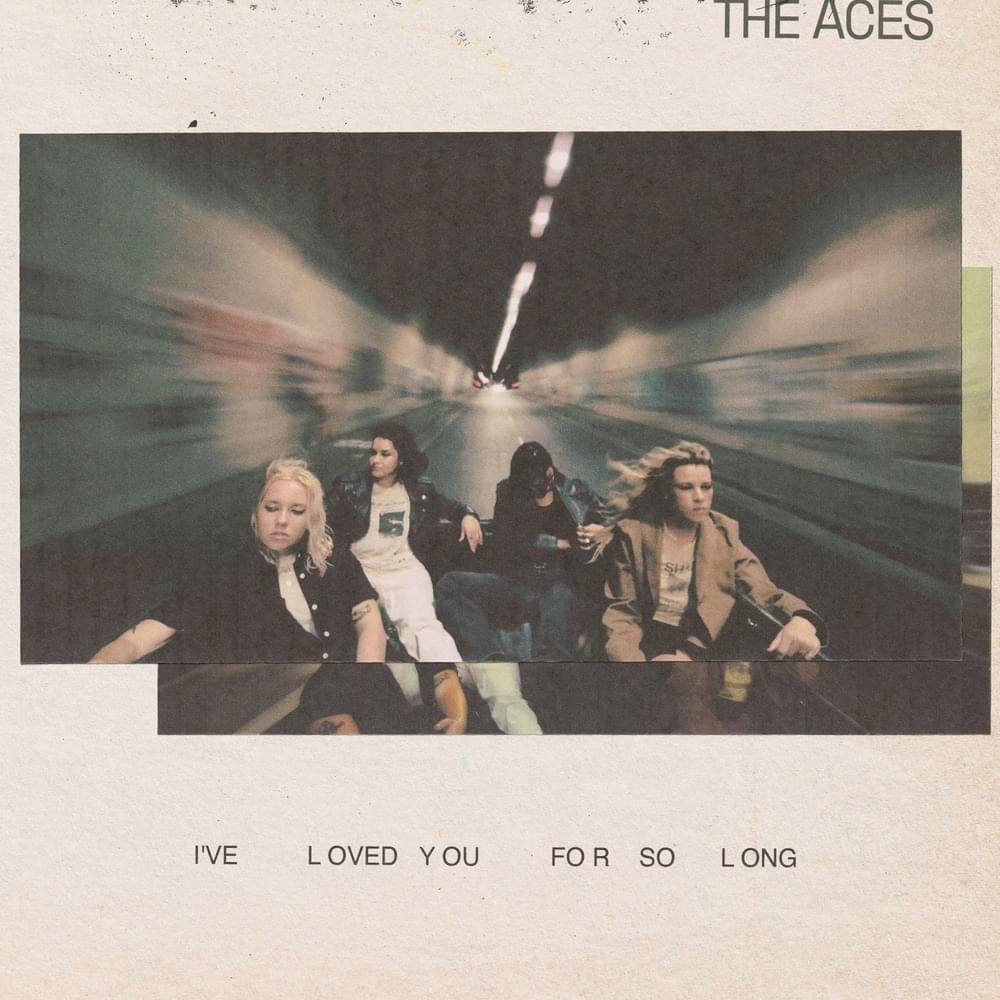 paroles The Aces I've Loved You For So Long