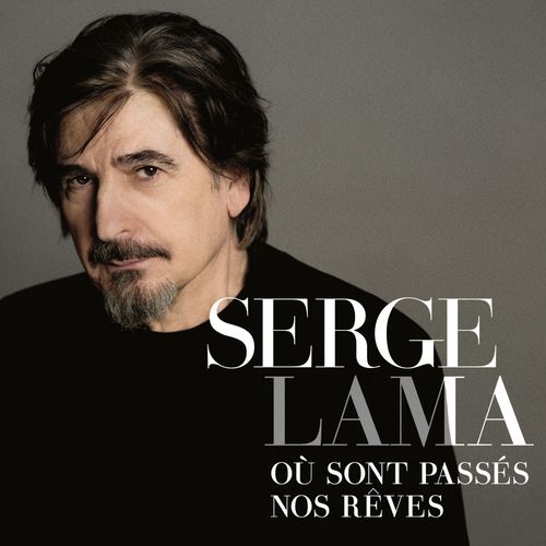 paroles Serge Lama Où sont passés nos rêves ?