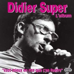 paroles Didier Super Vaut mieux en rire que s'en foutre