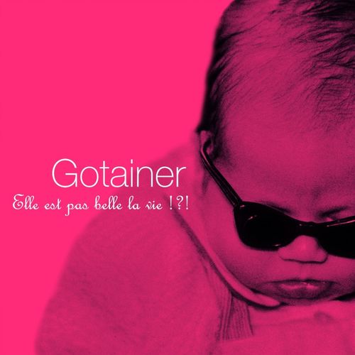 paroles Richard Gotainer Elle est pas belle la vie ?!?