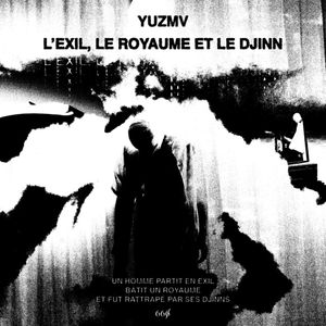 paroles Yuzmv L'exil, le royaume et le djinn