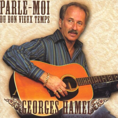 paroles Georges Hamel Parle-moi du bon vieux temps