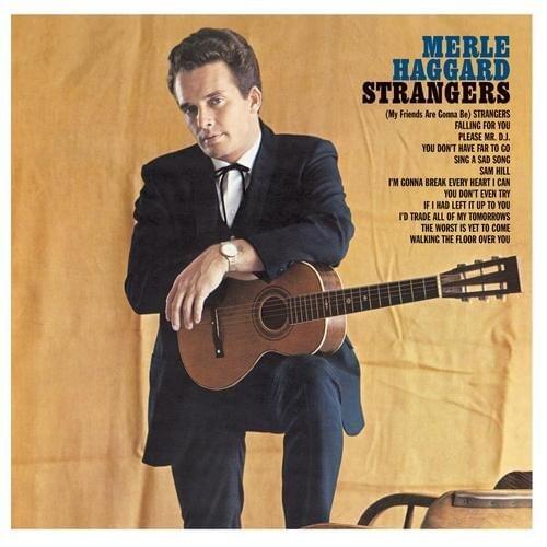 paroles Merle Haggard All My Friends Are Gonna Be Stranger