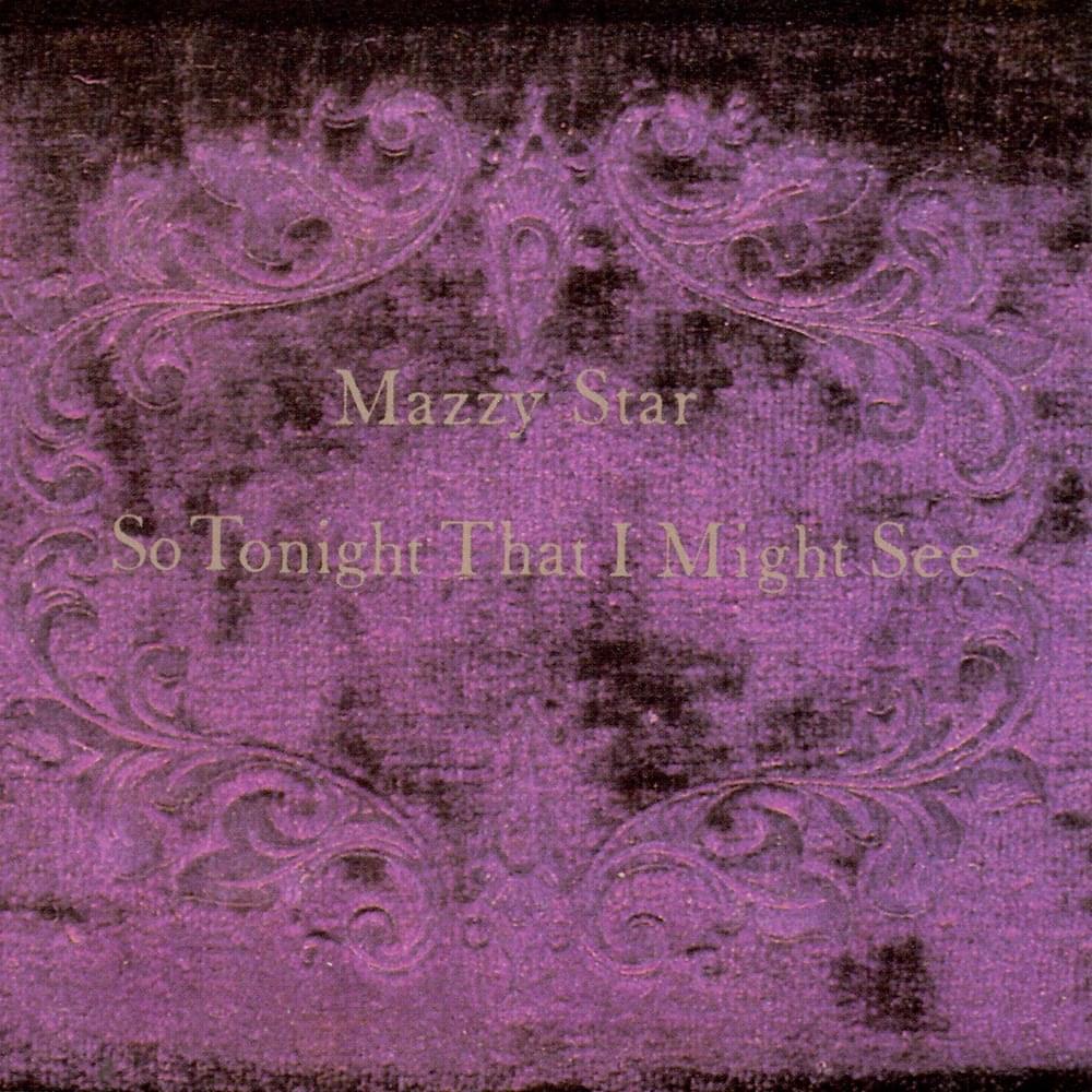 paroles Mazzy Star So Tonight That I Might See