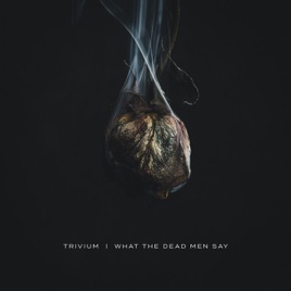 paroles Trivium What the Dead Men Say