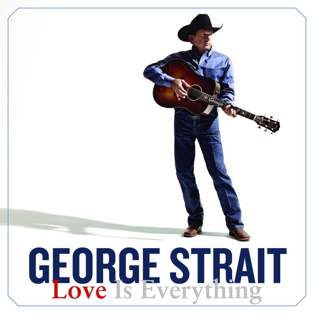 paroles George Strait Love Is Everything