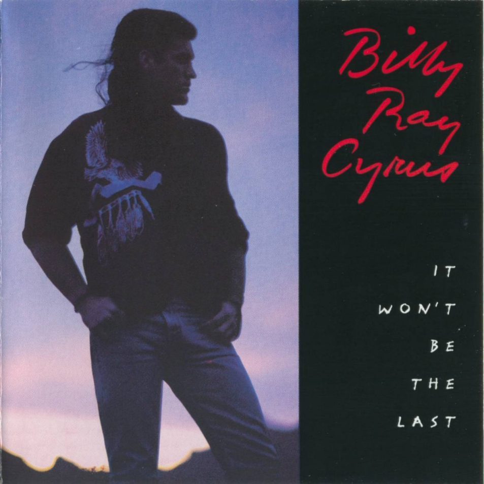 paroles Billy Ray Cyrus It Won't Be The Last