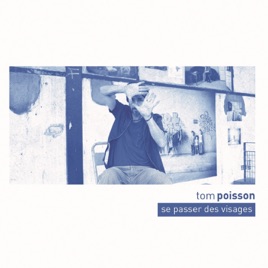 paroles Tom Poisson Se passer des visages