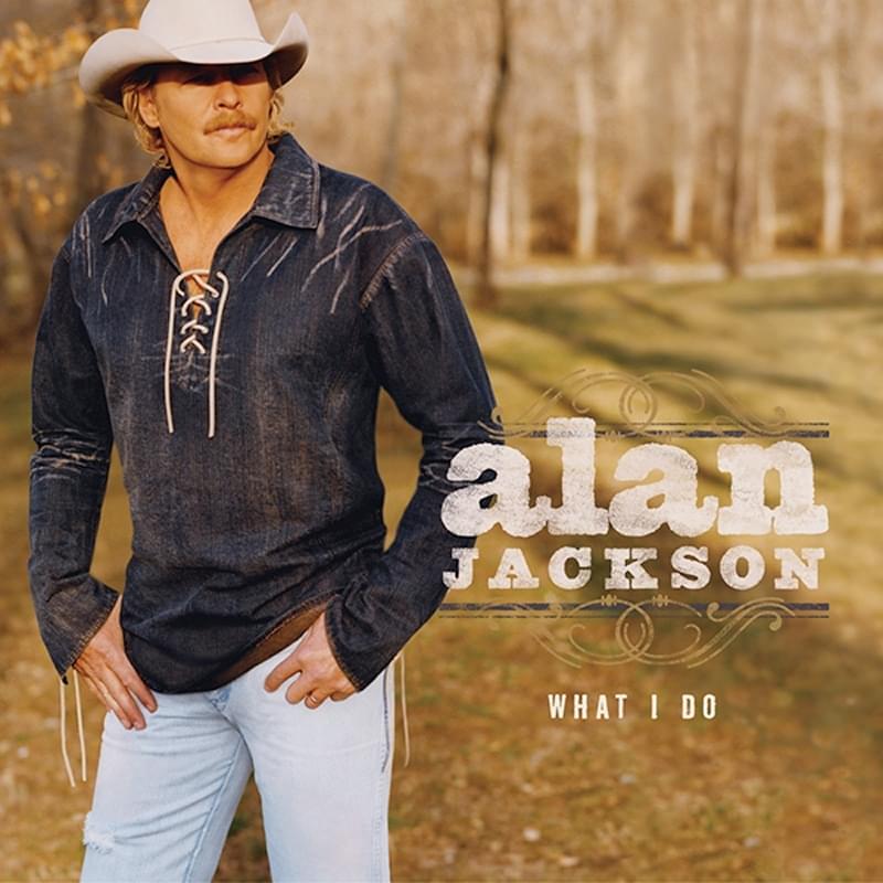 paroles Alan Jackson To Do What I Do