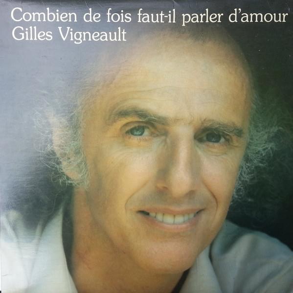 paroles Gilles Vigneault Combien de fois faut-il parler d'amour?