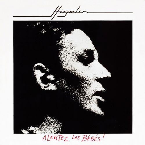 paroles Jacques Higelin Alertez les bébés !