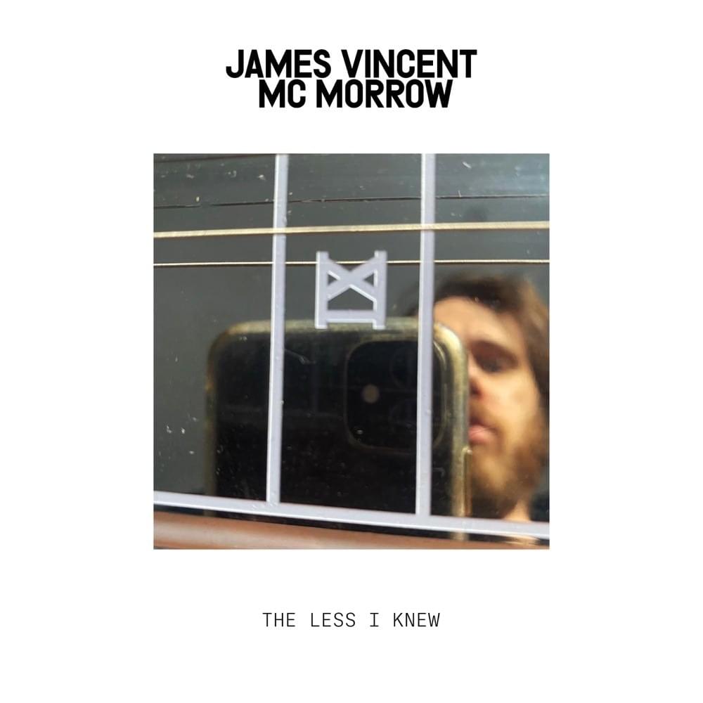 paroles James Vincent Mcmorrow The Less I Knew