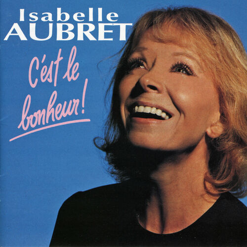 paroles Isabelle Aubret C'est Le Bonheur !