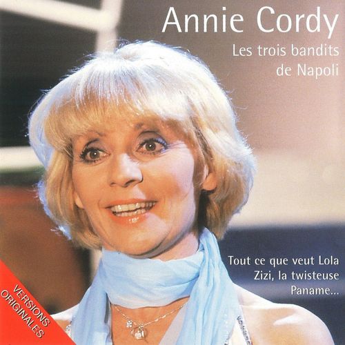 paroles Annie Cordy Les Trois Bandits De Napoli