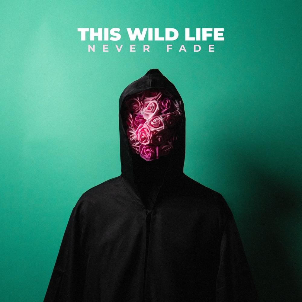 paroles This Wild Life Never Fade