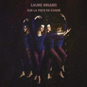 paroles Laure Briard Sur la piste de danse