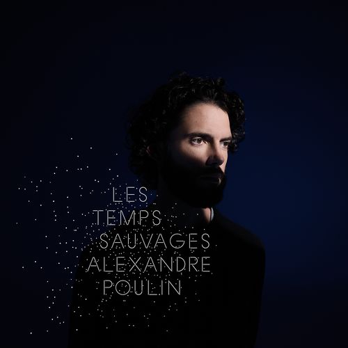 paroles Alexandre Poulin Les temps sauvages