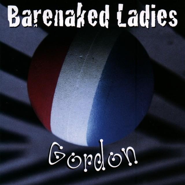 paroles Barenaked Ladies Gordon