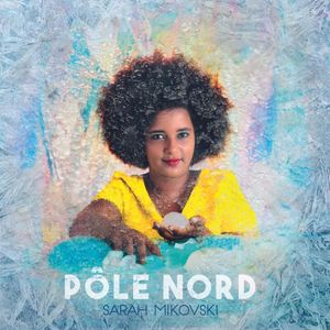 paroles Sarah Mikovski Pôle Nord