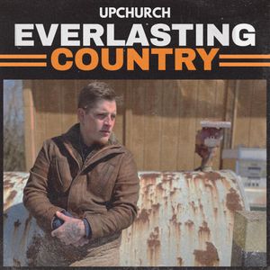 paroles Upchurch Everlasting Country