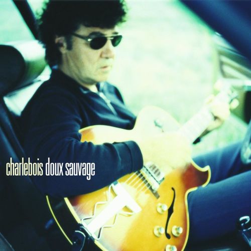 paroles Robert Charlebois Doux sauvage