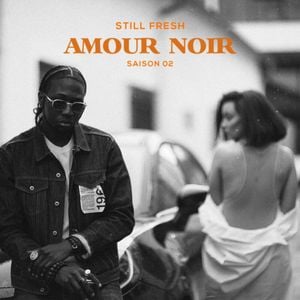 paroles Still Fresh AMOUR NOIR (SAISON 02)