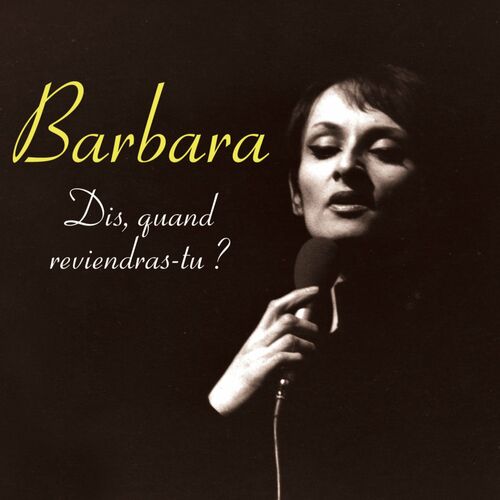 paroles Barbara Dis ! Quand Reviendras-tu ?