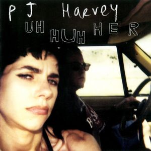 paroles PJ Harvey Uh Huh Her