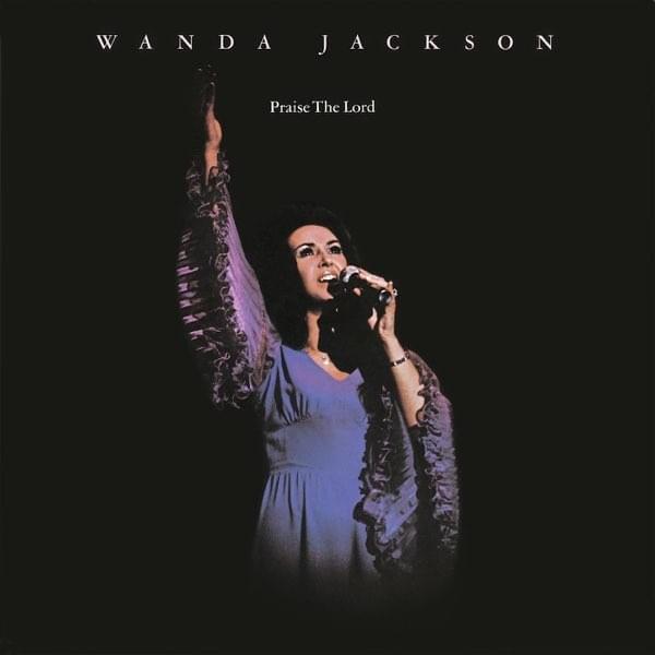 paroles Wanda Jackson Praise the Lord