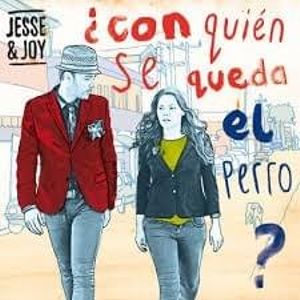 paroles Jesse & Joy ¿Con quién se queda el perro?