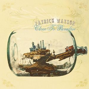 paroles Patrick Watson Close to Paradise