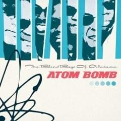 paroles The Blind Boys of Alabama Atom Bomb