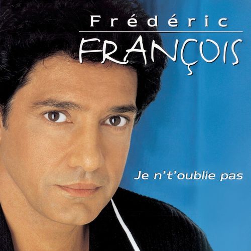 paroles Frédéric François Je veux tout