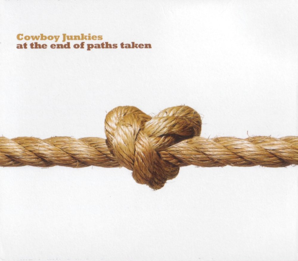 paroles Cowboy Junkies At the End of Paths Taken