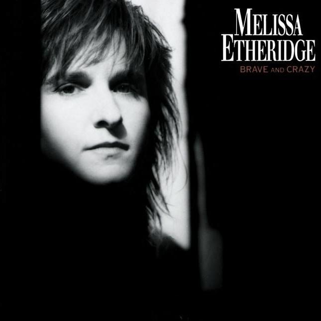 paroles Melissa Etheridge Brave and Crazy