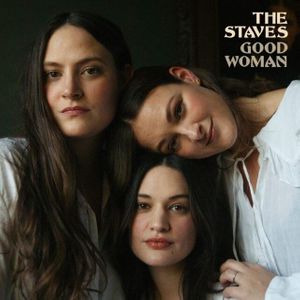 paroles The Staves Good Woman