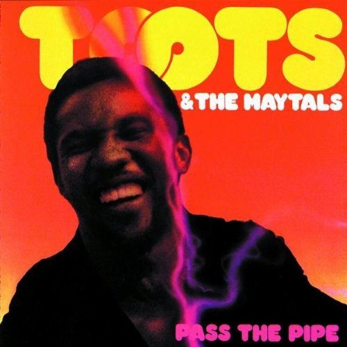 paroles Toots and the Maytals Pass the Pipe