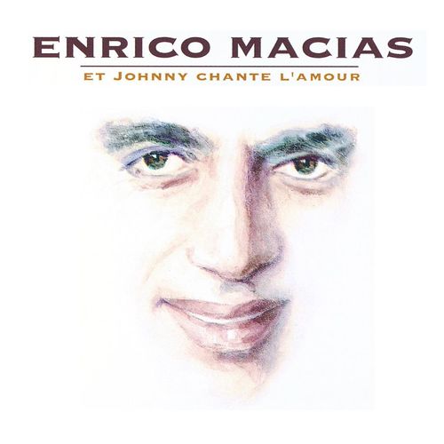 paroles Enrico Macias Et Johnny Chante L'Amour