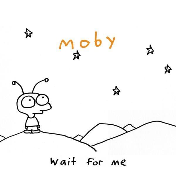 paroles Moby Wait For Me