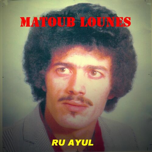 paroles Lounes Matoub Ru Ayul